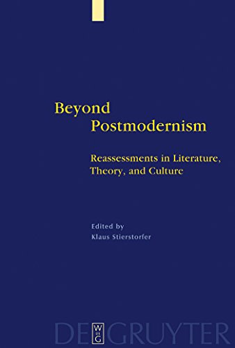 Beyond Postmodernism. Reassessments in Literature, Theory, and Culture. Edited by Klaus Stierstor...