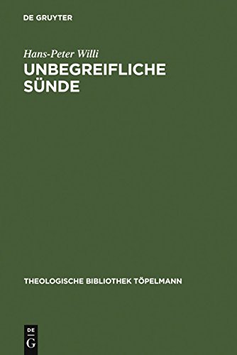 9783110177428: Unbegriefliche Sunde: Die Christliche Lehre Von Der Sunde Als Theorie Der Freiheit Bei Julius Muller 1801-1878