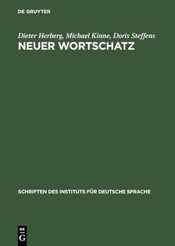 Neuer Wortschatz: Neologismen Der 90er Jahre Im Deutschen (Schriften des Instituts fur Deutsche Sprache) (German Edition) (9783110177510) by Herberg, Dieter; Kinne, Michael; Steffens, Doris; Tellenbach, Elke; Al-Wadi, Doris