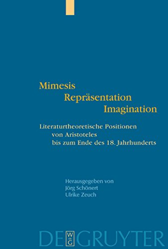 Mimesis - ReprÃ¤sentation - Imagination: Literaturtheoretische Positionen von Aristoteles bis zum Ende des 18. Jahrhunderts (German Edition) (9783110177589) by SchÃ¶nert, JÃ¶rg; Zeuch, Ulrike