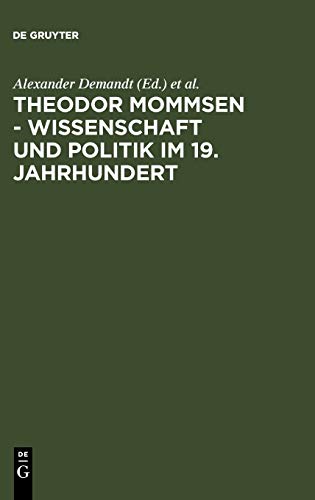 Beispielbild fr Theodor Mommsen: Wissenschaft Und Politik Im Kaiserreich (German Edition) zum Verkauf von Books From California