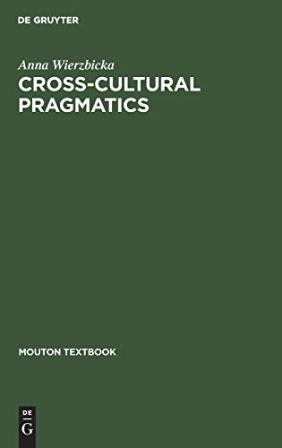 Beispielbild fr CrossCultural Pragmatics: The Semantics of Human Interaction (Mouton Textbook) zum Verkauf von WorldofBooks