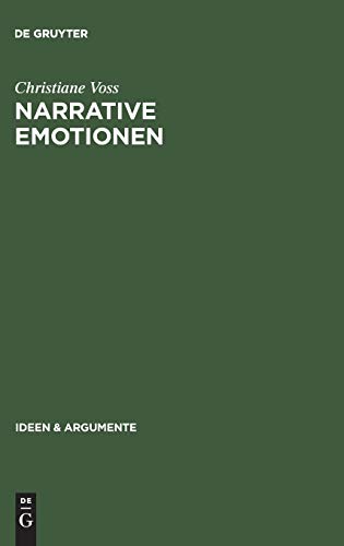 Narrative Emotionen: Eine Untersuchung Uber Moglichkeiten Und Grenzen Philosophischer Emotionsthe...