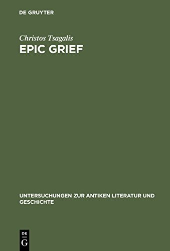 Beispielbild fr Epic Grief: Personal Laments in Homer's Iliad (Untersuchungen Zur Antiken Literatur Und Geschichte, Band 70) zum Verkauf von Books From California