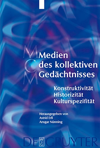 Medien des Kollektiven Gedachtnisses: Historizitat, Konstruktivitat, Kulturspezifitat (Media and ...