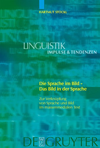 Beispielbild fr Die Sprache im Bild - das Bild in der Sprache. Zur Verknpfung von Sprache und Bild im massenmedialen Text ; Konzepte, Theorien, Analysemethoden. zum Verkauf von Antiquariat Dr. Rainer Minx, Bcherstadt