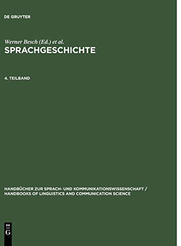 Sprachgeschichte 4Teilband 2 Handbcher zur Sprach und Kommunikationswissenschaft Handbooks of Linguistics and Communication Science HSK, 24 - Besch, Werner