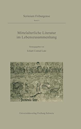 9783110180596: Mittelalterliche Literatur im Lebenszusammenhang: Ergebnisse des Troisime Cycle Romand 1994: 8 (Scrinium Friburgense)