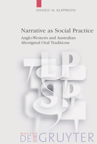Imagen de archivo de Narrative As Social Practice: Anglo-Western And Australian Aboriginal Oral Traditions a la venta por Revaluation Books