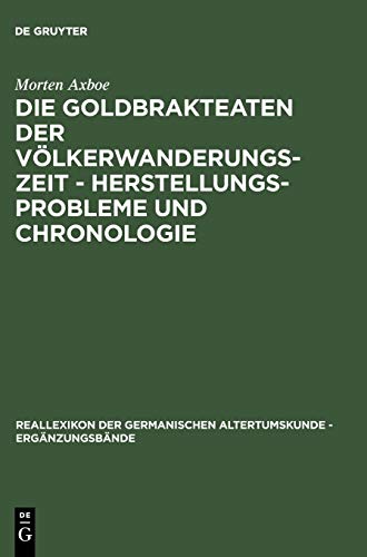 9783110181456: Die Goldbrakteaten der Vlkerwanderungszeit - Herstellungsprobleme und Chronologie (Ergnzungsbnde zum Reallexikon der Germanischen Altertumskunde, 38) (German Edition)