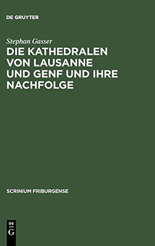 Stock image for Die Kathedralen von Lausanne und Genf und ihre Nachfolge (Scrinium Friburgense) (German Edition) for sale by Books From California
