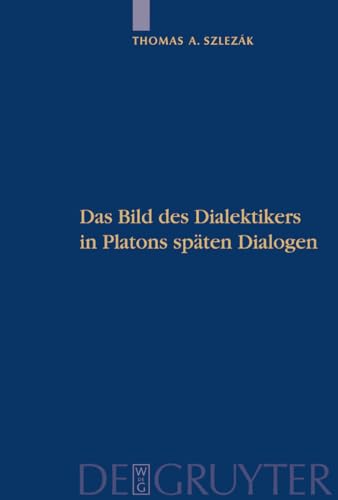 Das Bild des Dialektikers in Platons spaeten Dialogen - Szlezák, Thomas A.
