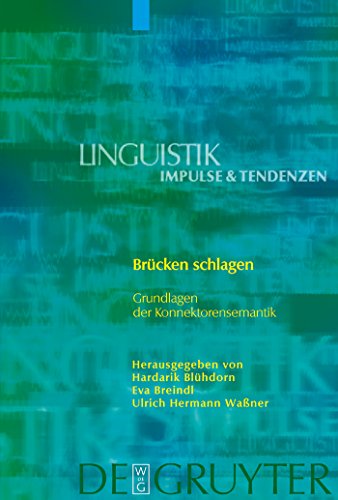 Brücken schlagen : Grundlagen der Konnektorensemantik. (=Linguistik - Impulse & Tendenzen ; 5).