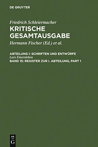 9783110182927: Register zur I. Abteilung: Addenda und Corrigenda zur I. Abteilung; Anhang: "Gnter Meckenstock, Schleiermachers Bibliothek nach den Angaben des ... Zweite, erweiterte und verbesserte Auflage"