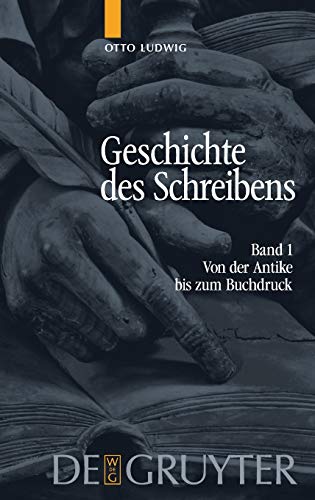 9783110183016: Geschichte Des Schreibens: Von Der Antike Bis Zum Buchdreck (1)