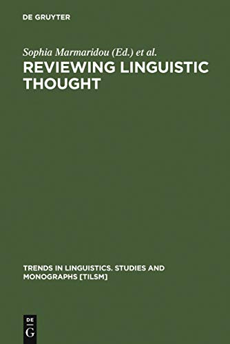 Beispielbild fr Reviewing Linguistic Thought: Converging Trends in the 21st Century (Trends in Linguistics. Studies and Monographs, 161) (Trends in Linguistics. Studies and Monographs) zum Verkauf von Books From California