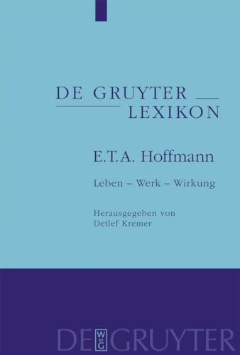 E. T. A. Hoffmann : Leben ¿ Werk ¿ Wirkung - Detlef Kremer