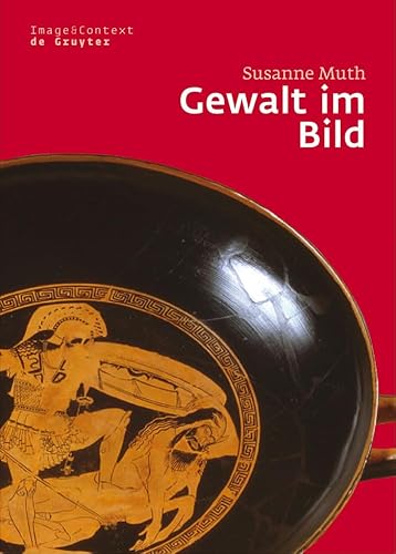 Gewalt im Bild: Das PhÃ¤nomen der medialen Gewalt im Athen des 6. und 5. Jahrhunderts v. Chr. (Image & Context, 1) (German Edition) (9783110184204) by Muth, Susanne