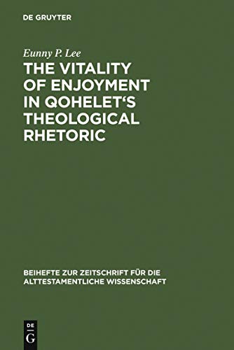 9783110184419: The Vitality of Enjoyment in Qohelet's Theological Rhetoric