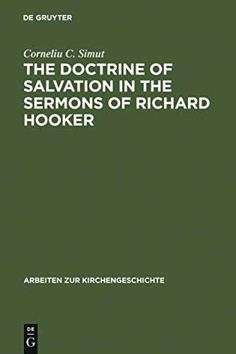 Beispielbild fr The Doctrine of Salvation in the Sermons of Richard Hooker [Arbeiten zur Kirchengeschichte, Band 94] zum Verkauf von Windows Booksellers