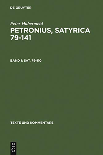 Petronius, Satyrica 79-141: Petronius Satyrica 79-141: Ein Philologisch-literarischer Kommentar: Bd 1 (Texte Und Kommentare) - Habermehl, Peter