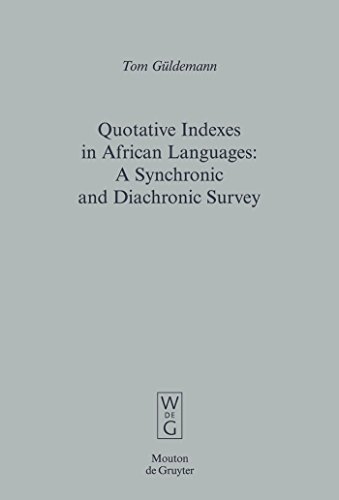 Quotative Indexes in African Languages: A Synchronic and Diachronic Survey (Empirical Approaches to Language Typology [EALT], 34) (9783110185904) by GÃ¼ldemann, Tom