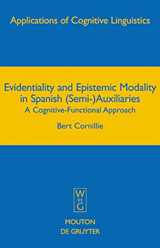 Beispielbild fr Evidentiality and Epistemic Modality in Spanish (Semi-)Auxiliaries: A Cognitive-Functional Approach (Applications of Cognitive Linguistics [ACL], Band 5) zum Verkauf von medimops