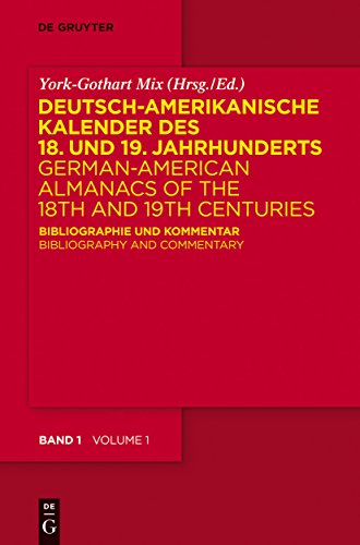 Beispielbild fr Deutsch-amerikanische Kalender des 18. und 19. Jahrhunderts / German-American Almanacs of the 18th and 19th Centuries : Bibliographie und Kommentar / Bibliography and Commentary zum Verkauf von Buchpark