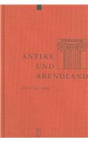 Antike Und Abendland 2006: Beitrage Zum Verstandnis Der Griechen Und Romer Und Ihres Nachlebens (German Edition) (9783110186345) by Werner Koppenfels; Helmut Krasser; Wilhelm Kuhlmann