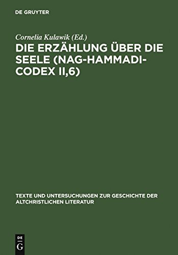 9783110186727: Die Erzhlung ber die Seele (Nag-Hammadi-Codex II,6): Neu herausgegeben, bersetzt und erklrt: 155 (Texte und Untersuchungen zur Geschichte der Altchristlichen Literatur, 155)