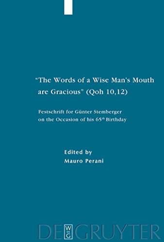 Beispielbild fr Words of a Wise Man's Mouth are Gracious (Qoh 10, 12): Festschrift for Gunter Stemberger on the Occasion of His 65th Birthday (Studia Judaica / Forschungen zur Wissenschaft des Judentums) zum Verkauf von Thomas Emig