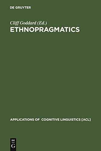 Stock image for Ethnopragmatics: Understanding Discourse in Cultural Context (Applications of Cognitive Linguistics [Acl]) for sale by HPB-Red