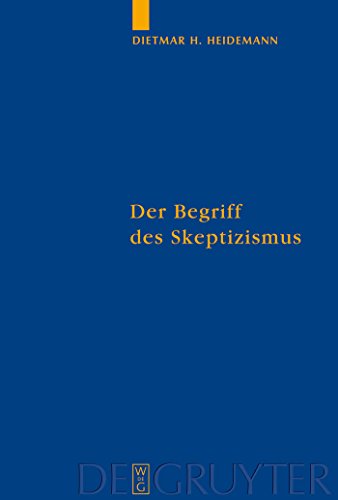 Imagen de archivo de Der Begriff des Skeptizismus: Seine systematischen Formen, die pyrrhonische Skepsis und Hegels Herausforderung (Quellen Und Studien Zur Philosophie) (German Edition) a la venta por Books From California