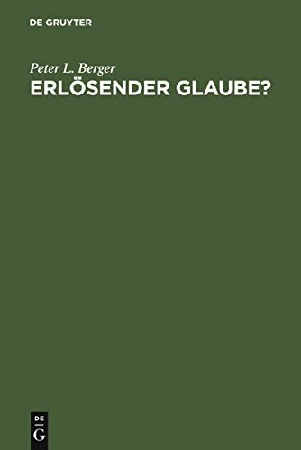 Erlösender Glaube?: Fragen an das Christentum Peter L. Berger Author