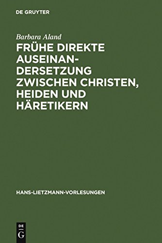 FrÃ¼he direkte Auseinandersetzung zwischen Christen, Heiden und HÃ¤retikern (Hans-Lietzmann-Vorlesungen, 8) (German Edition) (9783110189124) by Aland, Barbara