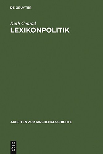 9783110189148: Lexikonpolitik: Die erste Auflage der RGG im Horizont protestantischer Lexikographie: 97 (Arbeiten zur Kirchengeschichte, 97)