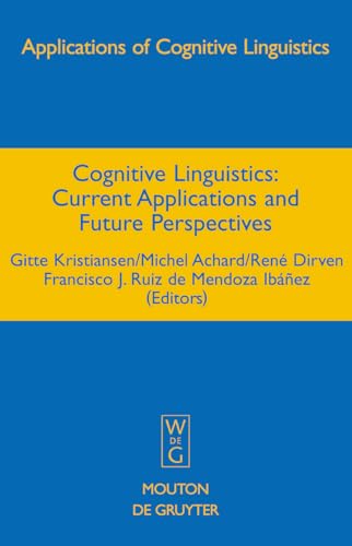 Beispielbild fr Cognitive Linguistics: Current Applications and Future Perspectives: Current Applications and Future Perspectives zum Verkauf von Thomas Emig