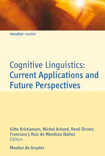 9783110189513: Cognitive Linguistics: Current Applications and Future Perspectives (Mouton Reader)