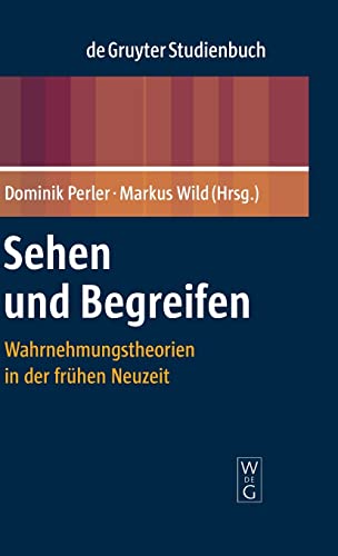 Stock image for Sehen und Begreifen. Wahrnehmungstheorien in der frhen Neuzeit. for sale by Neusser Buch & Kunst Antiquariat
