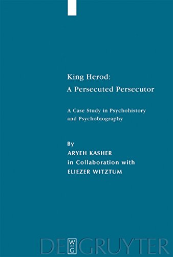 9783110189643: King Herod: a Persecuted Persecutor: A Case Study in Psychohistory and Psychobiography (Studia Judaica / Forschungen zur Wissenschaft des Judentums): 36 (Studia Judaica, 36)
