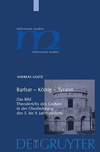 Imagen de archivo de Barbar - Knig - Tyrann. Das Bild Theoderichs des Groen in der berlieferung des 5. bis 9. Jahrhunderts (Millennium Studien/Millennium Studies 12) a la venta por medimops