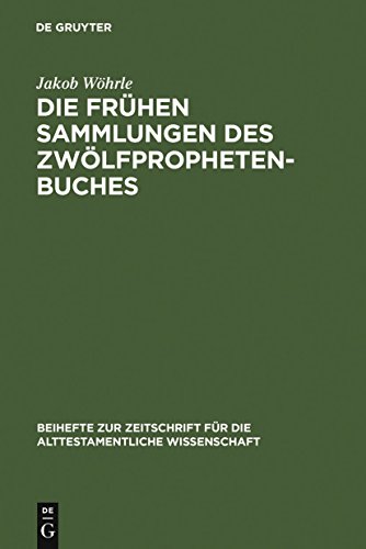 9783110189964: Die frühen Sammlungen des Zwölfprophetenbuches: Entstehung und Komposition: 360 (Beihefte zur Zeitschrift fur die Alttestamentliche Wissenschaft, 360)