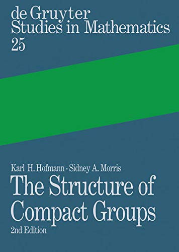 9783110190069: The Structure of Compact Groups: A Primer for Students - A Handbook for the Expert (De Gruyter Studies in Mathematics) (De Gruyter Studies in Mathematics, 25)