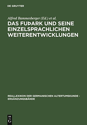 9783110190083: Fupark und seine eizelsprachlichen Weiterentwicklungen: Akten Der in Eichstatt vom 20. bis 24. Juli 2003 (Reallexikon Der Germanischen Altertumskunde - Ergaenzungsbaende 51) (German Edition)