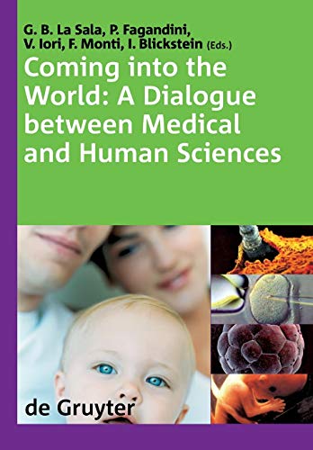 9783110190182: Coming into the World: A Dialogue Between Medical and Human Sciences : International Congress "The 'normal'l complexities of coming into the world", Modena Italy 28-30 September 2006
