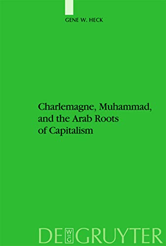 Beispielbild fr Charlemagne, Muhammad, and the Arab Roots of Capitalism (Studien Zur Geschichte Und Kultur Des Islamischen Orients) zum Verkauf von HPB-Red