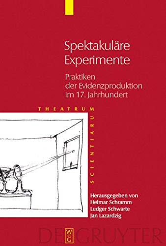 Beispielbild fr Spektakulre Experimente. Praktiken der Evidenzproduktion im 17. Jahrhundert (Theatrum Scientiarum (TS); Bd. 3). zum Verkauf von Antiquariat Logos