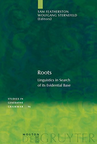 Roots: Linguistics in Search of its Evidential Base (Studies in Generative Grammar [SGG], 96) (9783110193152) by Featherston, Sam; Sternefeld, Wolfgang