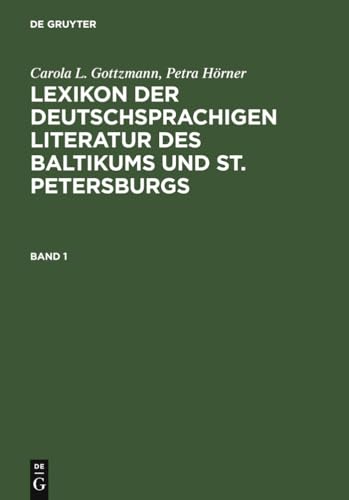 Lexikon Der Deutschsprachigen Literatur Des Baltikums Und St. Petersburgs (9783110193381) by Gottzmann, Carola L.; Horner, Petra