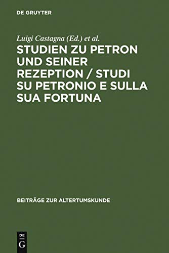Stock image for Studien zu Petron und seiner Rezeption / Studi su Petronio e sulla sua fortuna (BZA 241) (Beitrage Zur Altertumskunde) (German Edition) for sale by Books From California